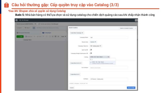 Bước 5: Nhà bán hàng có thể lựa chọn và sử dụng catalog cho chiến dịch quảng cáo sau khi chấp nhận thành công
Câu hỏi thường gặp: Cấp quyền truy cập vào Catalog (3/3)
*Sau khi Shopee chia sẻ quyền sử dụng Catalog
 