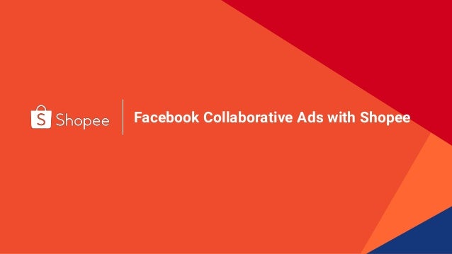 27
Facebook Collaborative Ads with Shopee
 