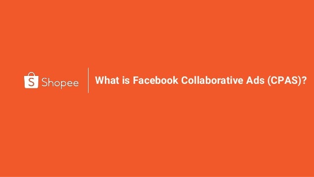 What is Facebook Collaborative Ads (CPAS)?
 