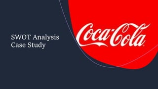 SWOT Analysis
Case Study
 