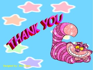 THANK YOU Designed by: Shu Chuen 