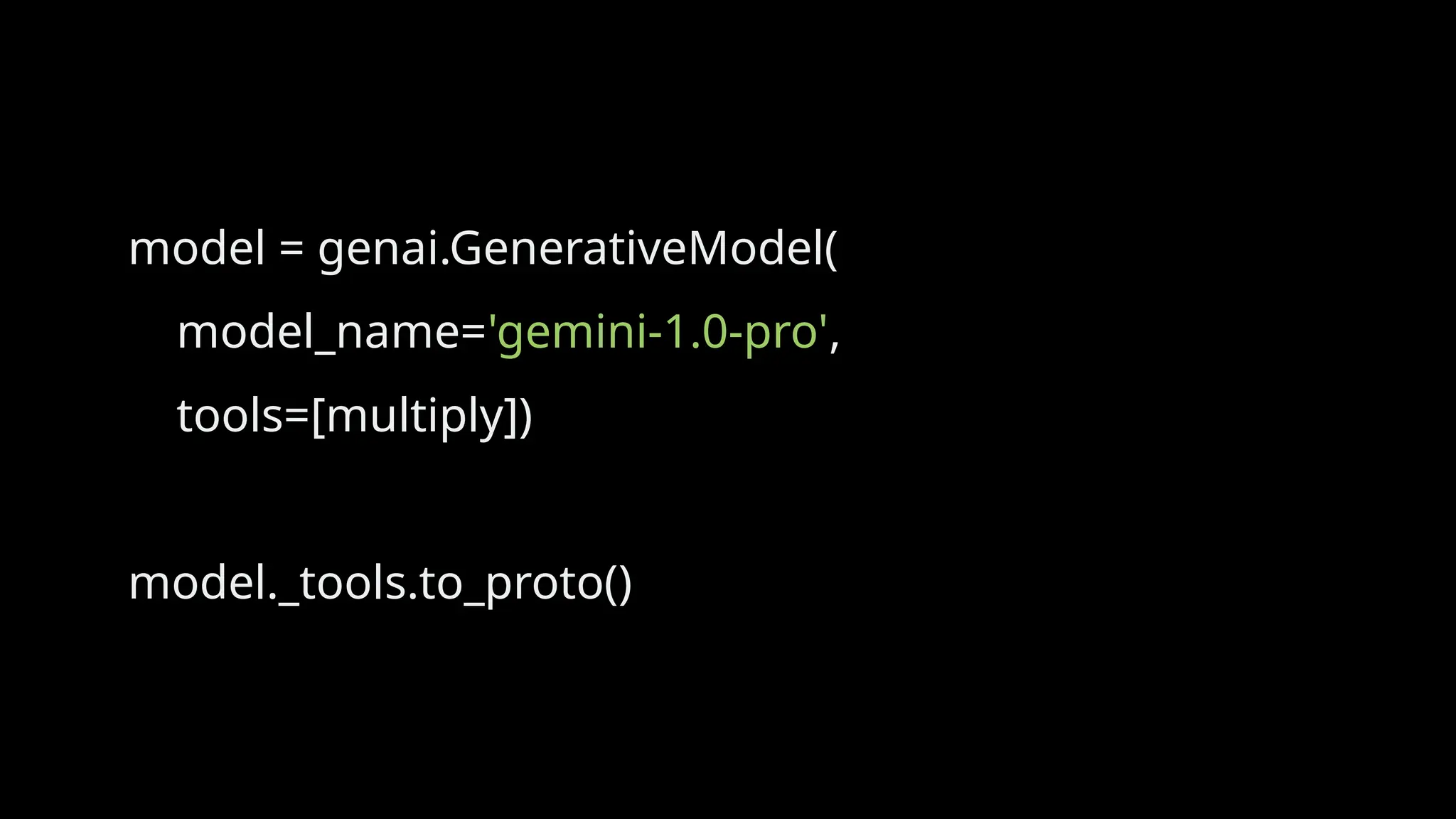 model = genai.GenerativeModel(
model_name='gemini-1.0-pro',
tools=[multiply])
model._tools.to_proto()
 
