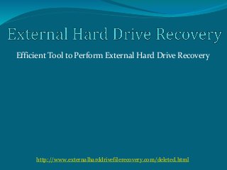 Efficient Tool to Perform External Hard Drive Recovery
http://www.externalharddrivefilerecovery.com/deleted.html
 