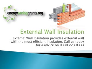 External Wall Insulation provides external wall
with the most efficient insulation. Call us today
for a advice on 0330 223 0333
 