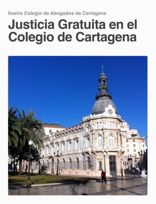 Ilustre Colegio de Abogados de Cartagena

Justicia Gratuita en el
Colegio de Cartagena
 