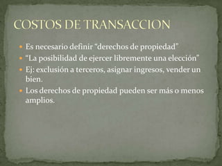 Los costos de establecer y mantener los derechos de propiedadCOSTOS DE TRANSACCION