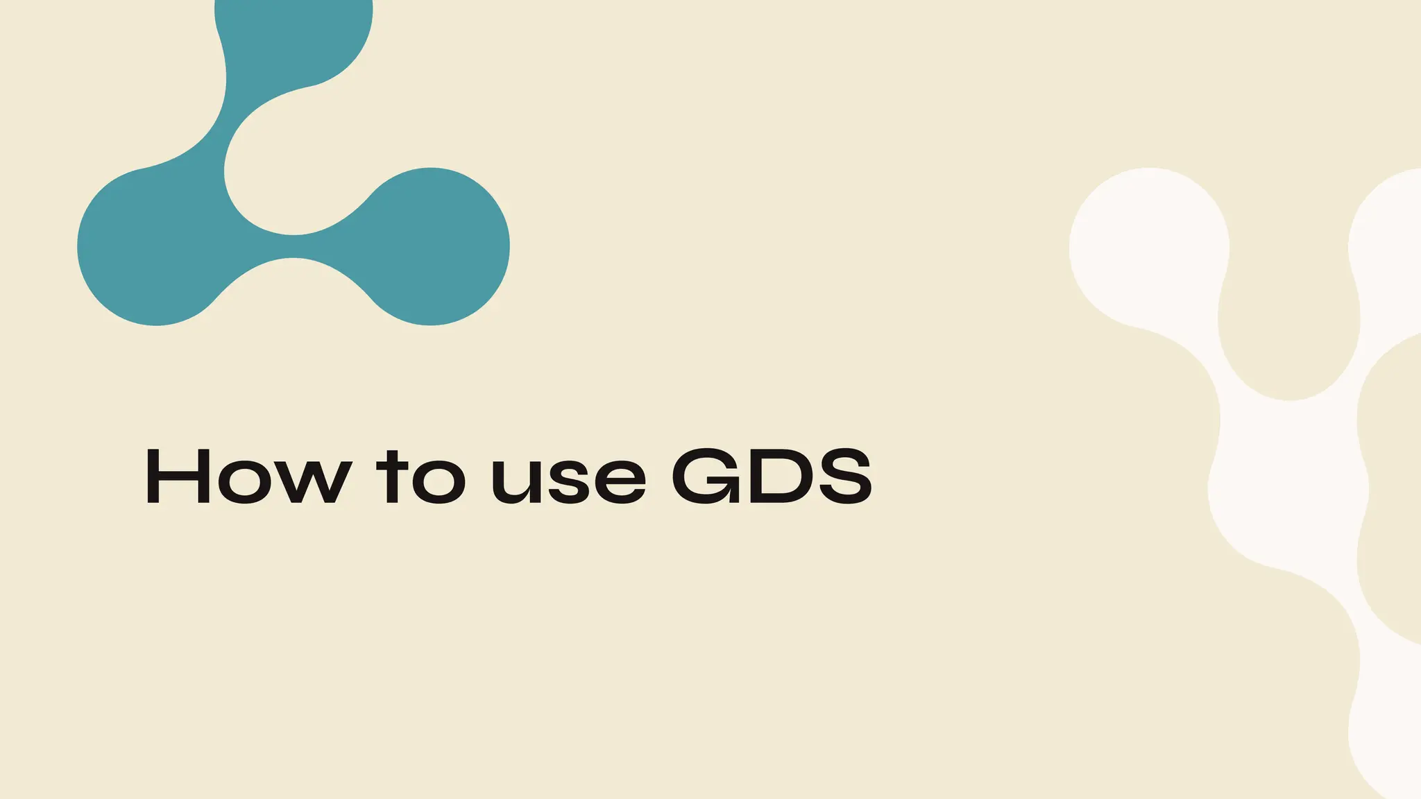 How to use GDS
 