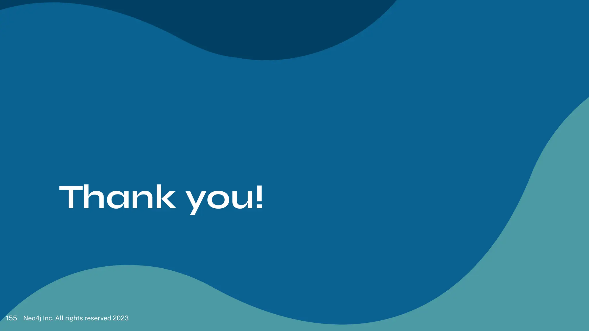 Thank you!
name.name@neotechnology.com
Neo4j Inc. All rights reserved 2023
155
 