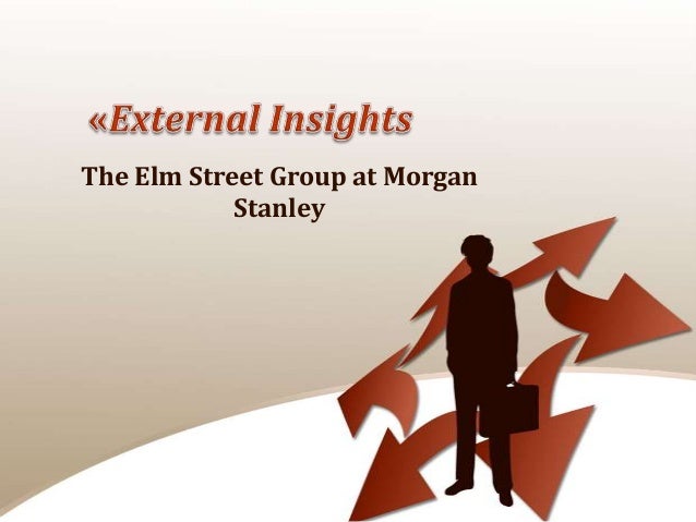 External Insights The Elm Street Group At Morgan Stanley