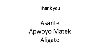 Thank you
Asante
Apwoyo Matek
Aligato
 