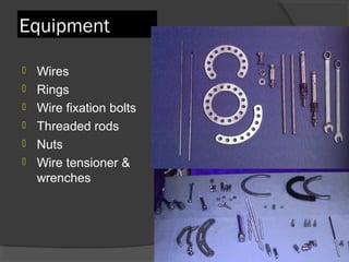 Equipment Wires  Rings Wire fixation bolts Threaded rods  Nuts  Wire tensioner & wrenches 