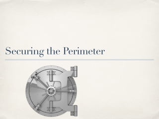 Securing the Perimeter 
 