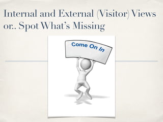 Internal and External (Visitor) Views 
or.. Spot What’s Missing 
 