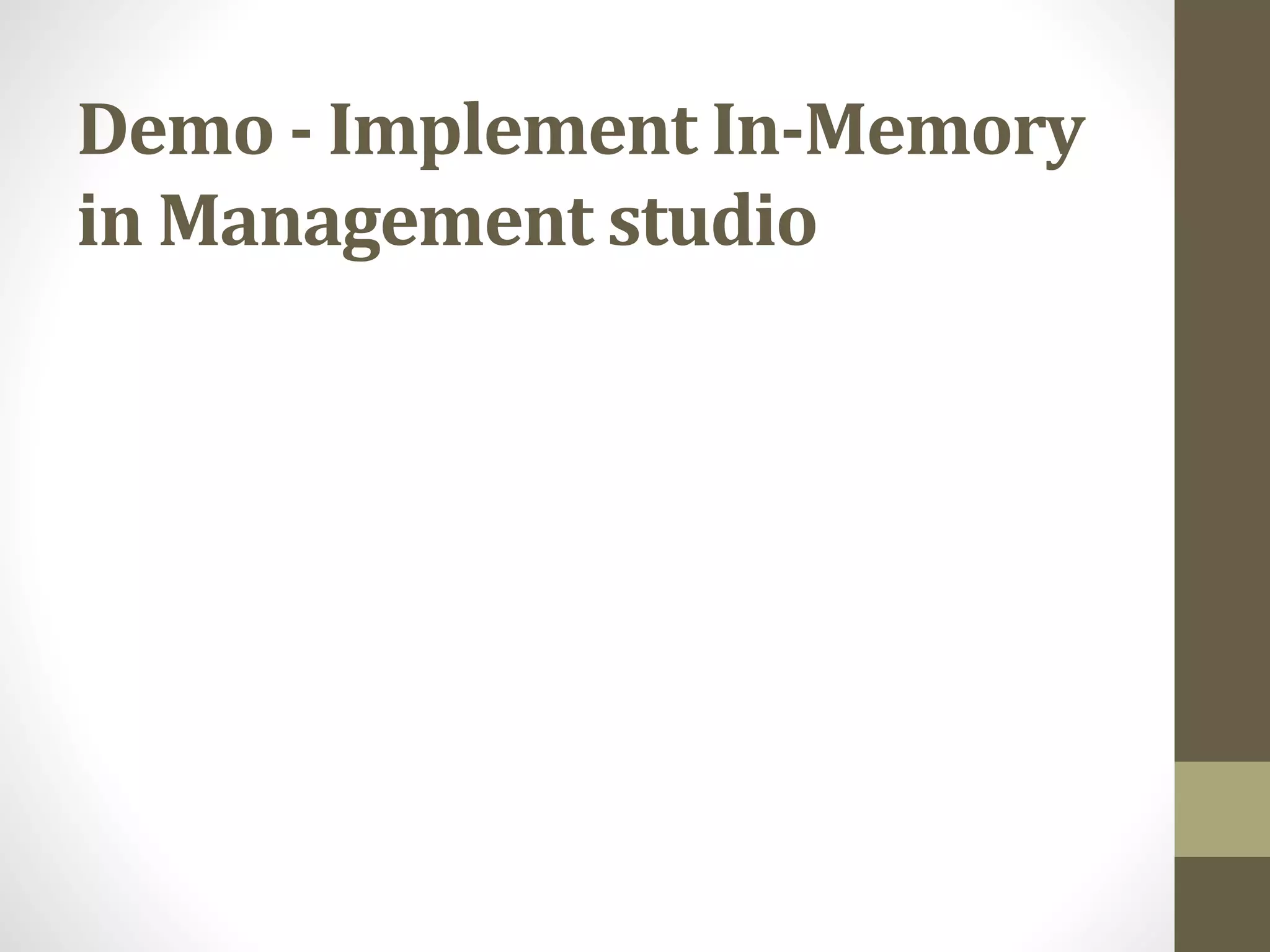 Demo - Implement In-Memory
in Management studio
 