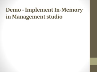 Demo - Implement In-Memory
in Management studio
 