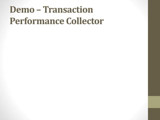 Demo – Transaction
Performance Collector
 