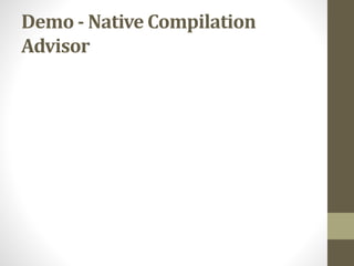 Demo - Native Compilation
Advisor
 