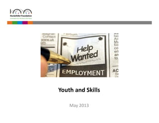 Youth and Skills 
May 2013 
 