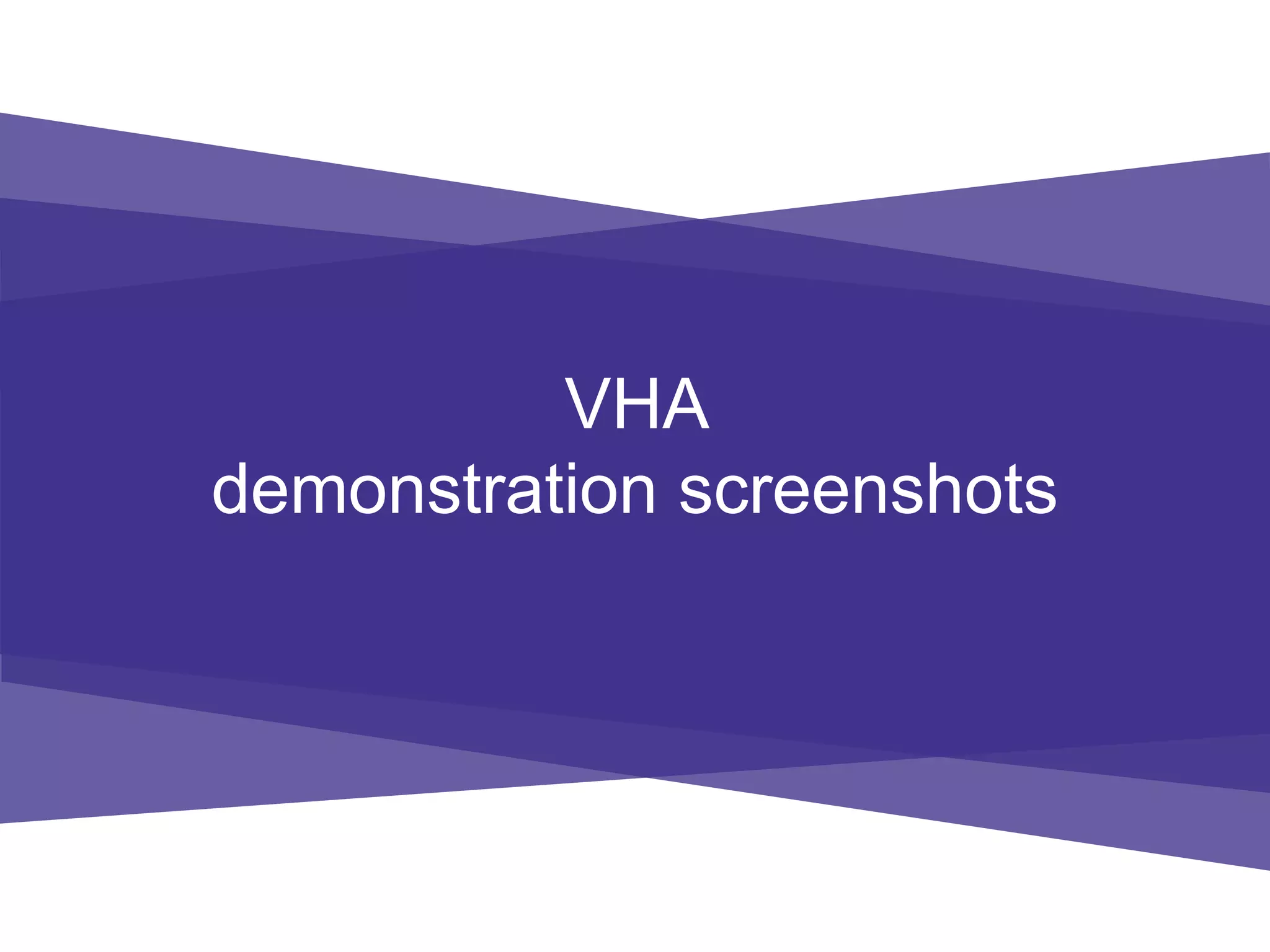 VHA
demonstration screenshots
 