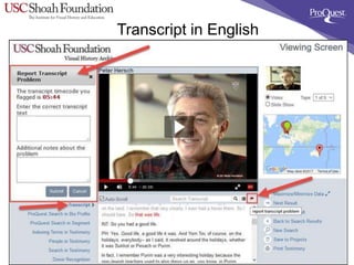 More about transcripts and subtitles/closed captioning
• There are 984 English Holocaust-related transcripts and
~900 Germ...