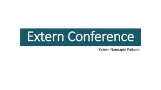 Extern Conference
Extern Nannapin Paitoon
 