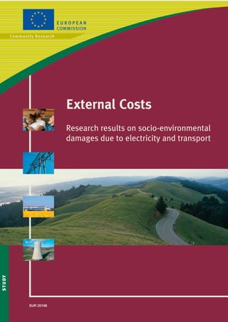 External Costs
                      Research results on socio-environmental
                      damages due to electricity and transport
ST U DY




          EUR 20198
 