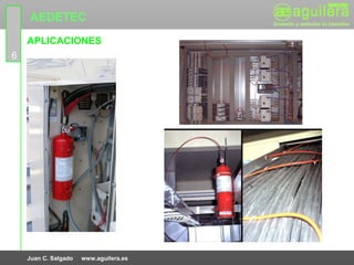 AEDETEC
    APLICACIONES
6




    Juan C. Salgado   www.aguilera.es
 