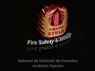 Sistemas de Extinción de Incendios mediante Espuma 
