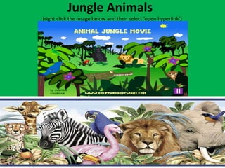 Jungle Animals
(right click the image below and then select ‘open hyperlink’)
 