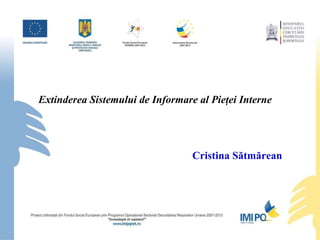 Extinderea Sistemului de Informare al Pieţei Interne Cristina Sătmărean 