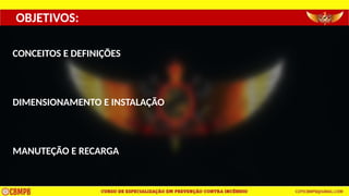 CONCEITOS E DEFINIÇÕES
DIMENSIONAMENTO E INSTALAÇÃO
MANUTEÇÃO E RECARGA
OBJETIVOS:
 