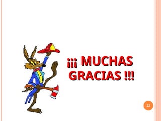 22
¡¡¡ MUCHAS
¡¡¡ MUCHAS
GRACIAS !!!
GRACIAS !!!
 