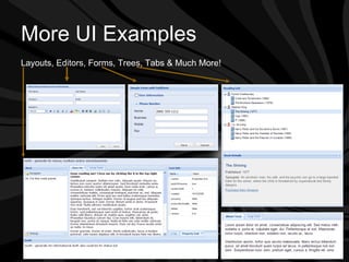 More UI Examples Layouts, Editors, Forms, Trees, Tabs & Much More! 