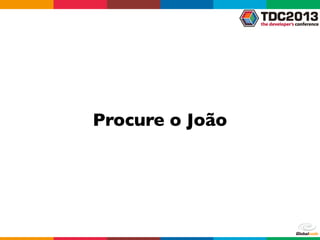 Procure o João
 