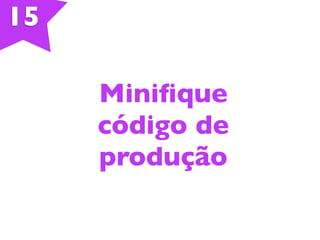 15
Miniﬁque
código de
produção
 