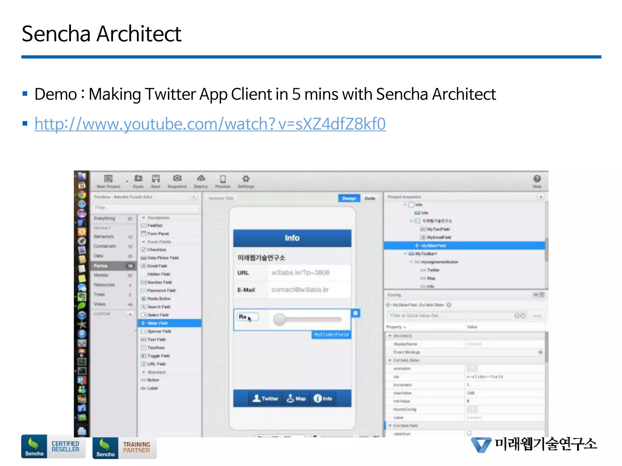 Sencha Architect
 Demo : Making Twitter App Client in 5 mins with Sencha Architect
 http://www.youtube.com/watch?v=sXZ4dfZ8kf0
 