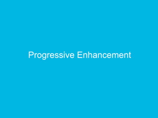 Progressive Enhancement