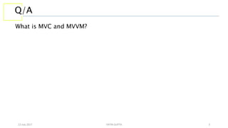 13 July 2017 YATIN GUPTA 5
Q/A
What is MVC and MVVM?
 