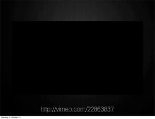 http://vimeo.com/22863837
Dienstag, 8. Oktober 13
 