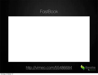 FastBook
http://vimeo.com/55486684
Dienstag, 8. Oktober 13
 