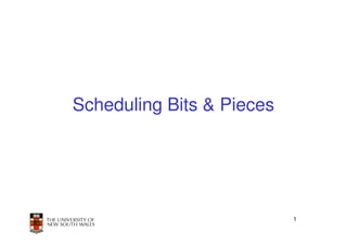 Scheduling Bits & Pieces




                           1
 