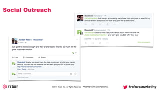 ©2014 Extole Inc., All Rights Reserved. PROPRIETARY / CONFIDENTIAL #referralmarketing
Social Outreach
 