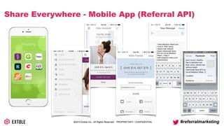 ©2015 Extole Inc., All Rights Reserved. PROPRIETARY / CONFIDENTIAL #referralmarketing
Share Everywhere - Mobile App (Referral API)
 
