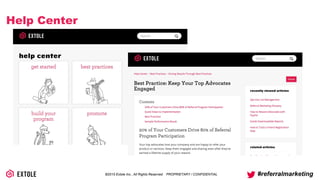 ©2014 Extole Inc., All Rights Reserved. PROPRIETARY / CONFIDENTIAL #referralmarketing
Help Center
 
