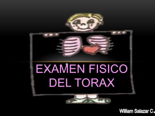 EXAMEN FISICO
DEL TORAX
 