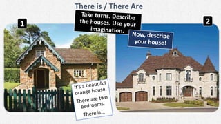 There is / There Are
1 2
 