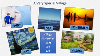 A Very Special Village
Village
Fishermen
Paint
Sea
Art
 