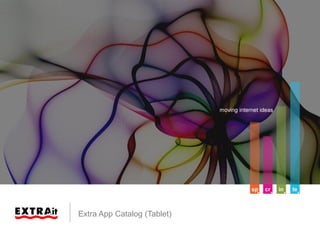 Extra App Catalog (Tablet)
Slide 1
 
