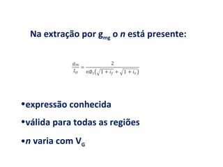 Na extração por g mg  o  n  está presente: expressão conhecida válida para todas as regiões n  varia com V G 