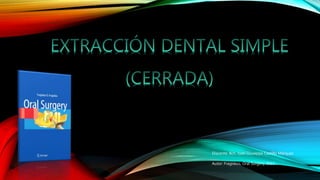 Autor: Fragiskos, Oral Surgery, 2017
Discente: Bch. Juan Giuseppe Castillo Márquez
 